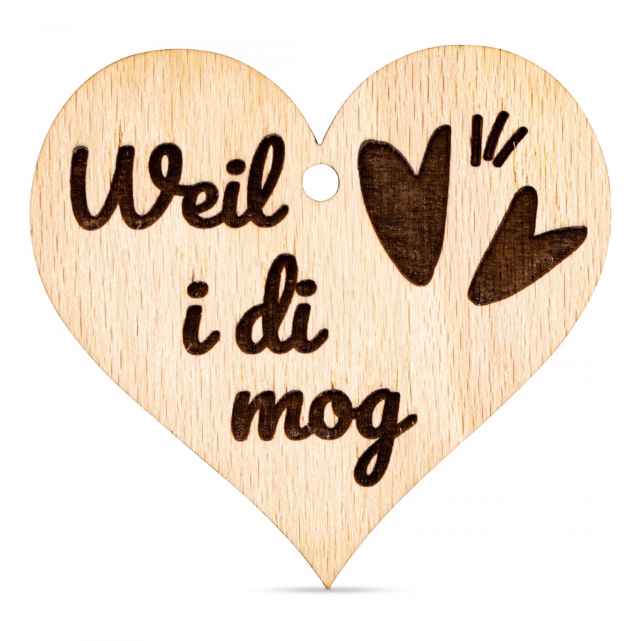Weil i di mog Holzanhänger Holzdeko - Lasergravur - Holzgravur - Geschenk
